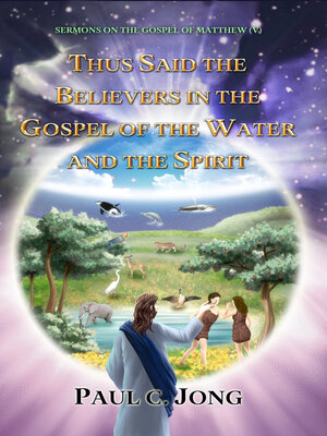 cover image of Sermons on the Gospel of Matthew --Thus Said the Believers in the Gospel of the Water and the Spirit